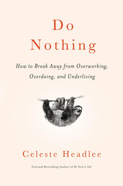 Do Nothing: How to Break Away from Overworking, Overdoing