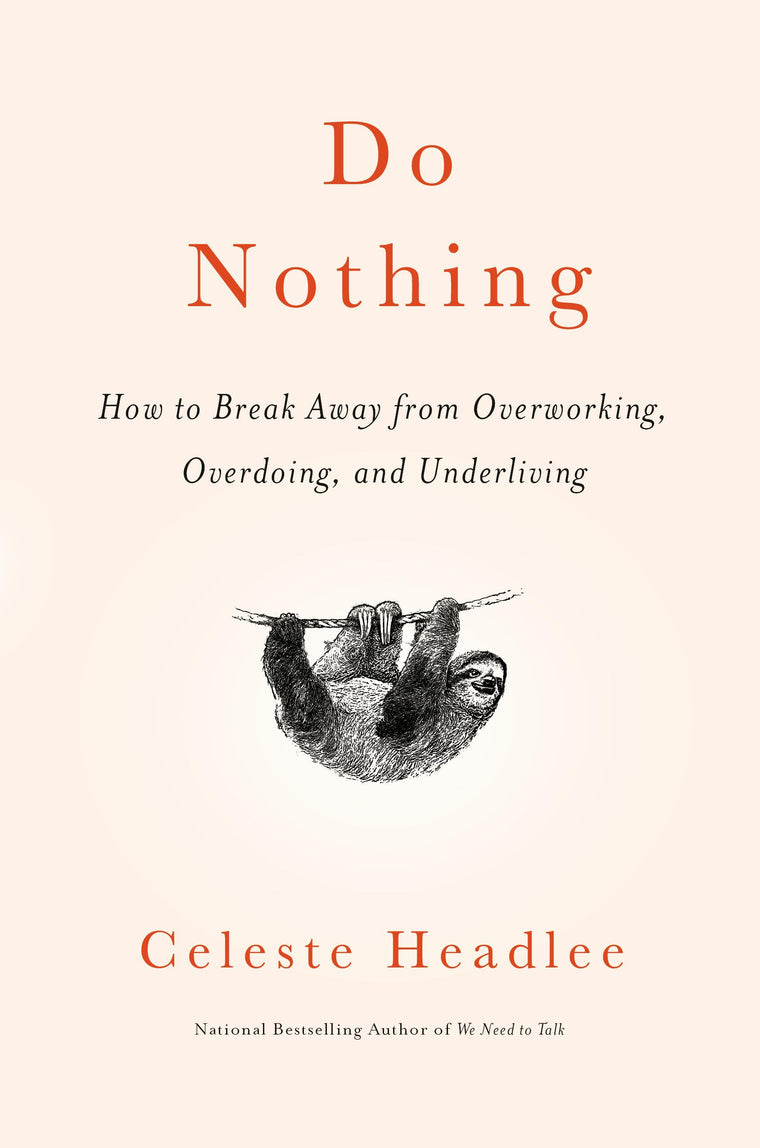 Do Nothing: How to Break Away from Overworking, Overdoing