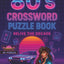 1980s Crossword Puzzle Book - Relive The Decade: Over 50 Fun Puzzles Featuring 80s Music, Movies, TV Icons, Sports Legends, History & Political ... Collection (The Nostalgia Puzzle Collection)
