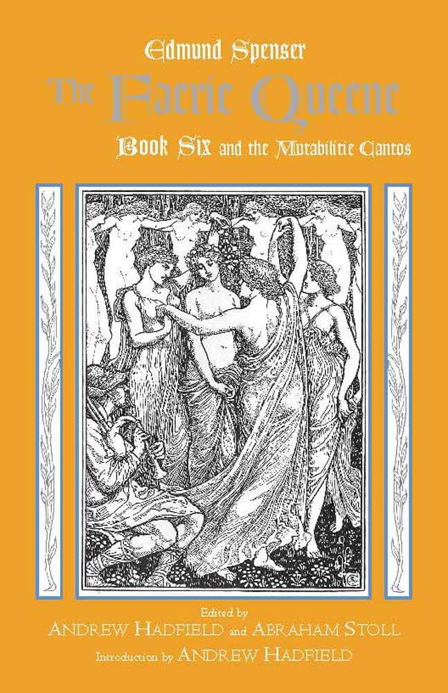 The Faerie Queene, Book Six and the Mutabilitie Cantos (Hackett Classics)