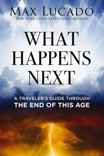 What Happens Next: A Travelers Guide Through the End of This Age