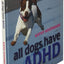 All Dogs Have ADHD by Kathy Hoopmann
