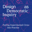 Design as Democratic Inquiry: Putting Experimental Civics into Practice