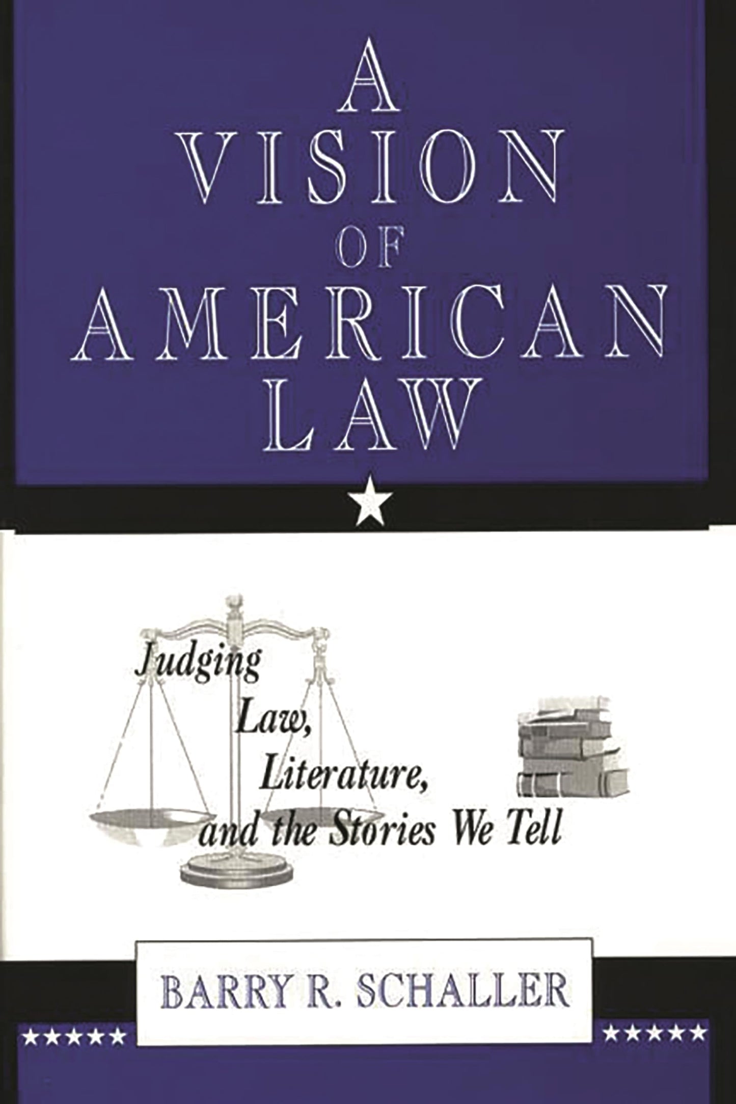 A Vision of American Law: Judging Law, Literature, and the Stories We Tell