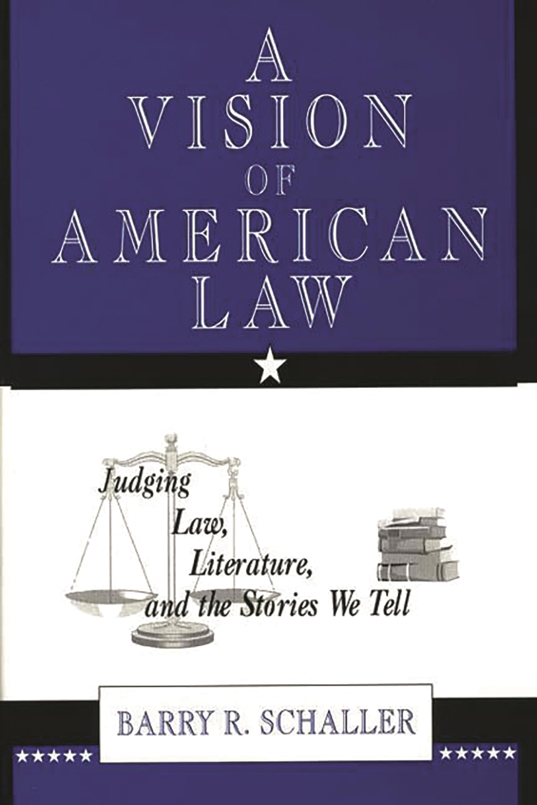 A Vision of American Law: Judging Law, Literature, and the Stories We Tell