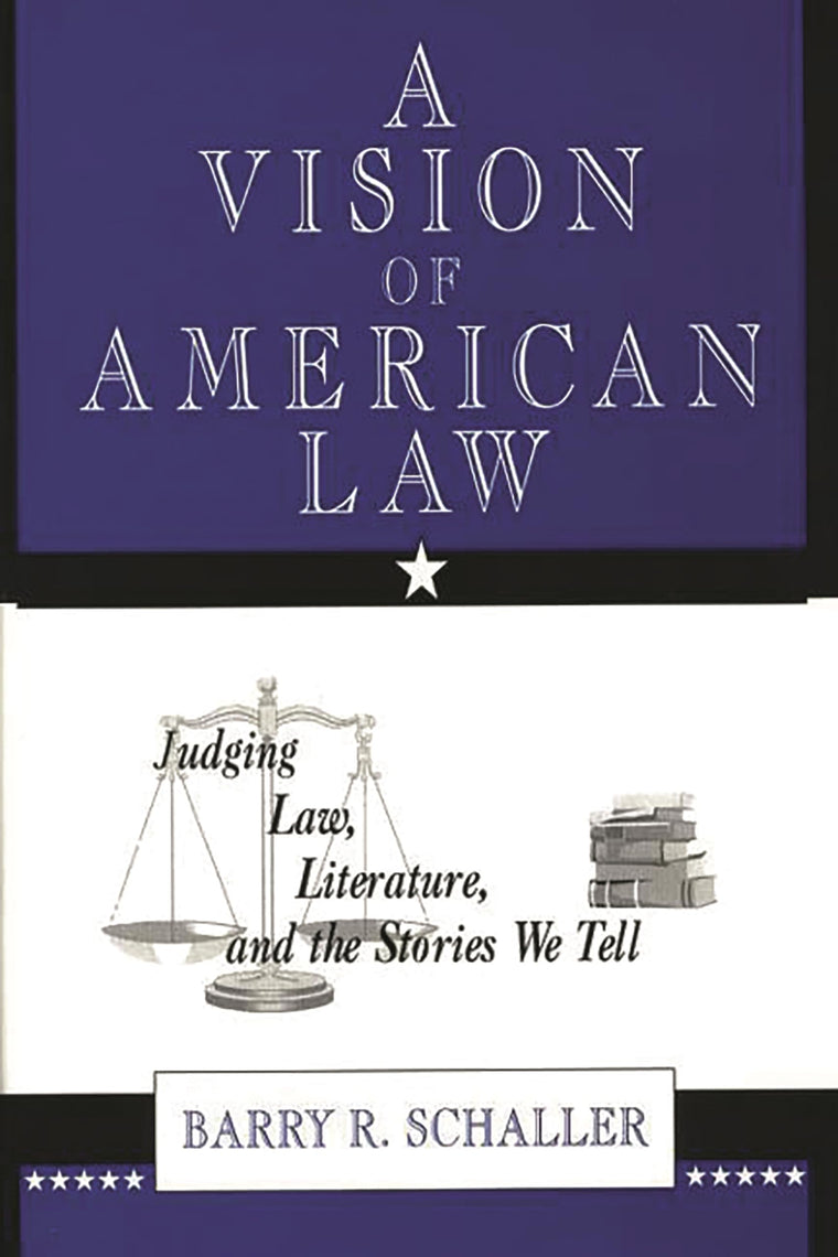 A Vision of American Law: Judging Law, Literature, and the Stories We Tell