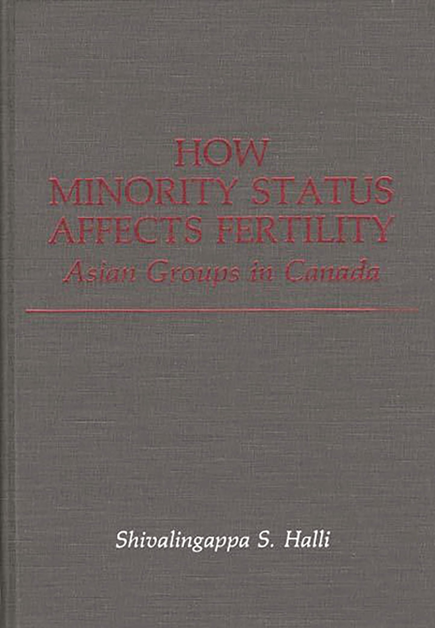 How Minority Status Affects Fertility: Asian Groups in Canada (Contributions in Ethnic Studies)