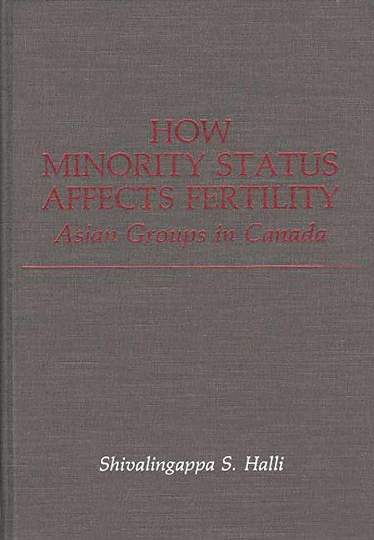 How Minority Status Affects Fertility: Asian Groups in Canada (Contributions in Ethnic Studies)