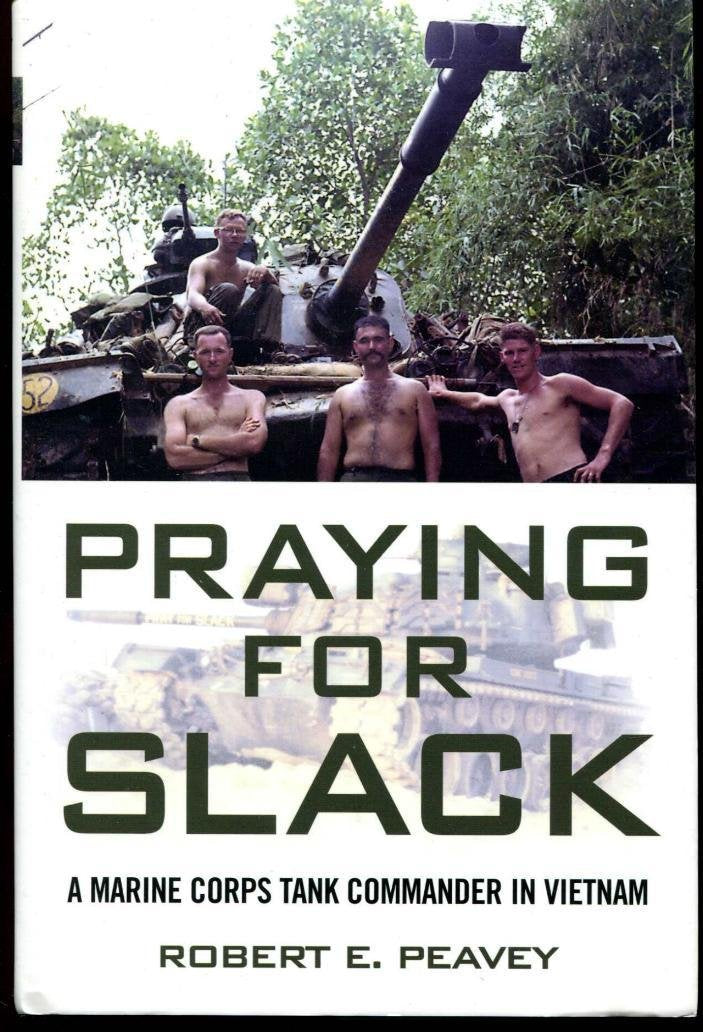 Praying for Slack: A Marine Corps Tank Commander in Viet Nam
