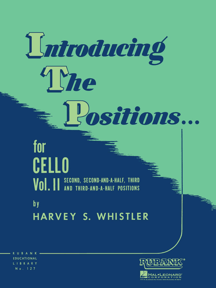 Introducing the Positions for Cello Volume 2 by Harvey S. Whistler  Intermediate Cello Method Book for Second 2-1/2 Third and 3-1/2 Positions Technique, Shifting, and Fingerboard Study