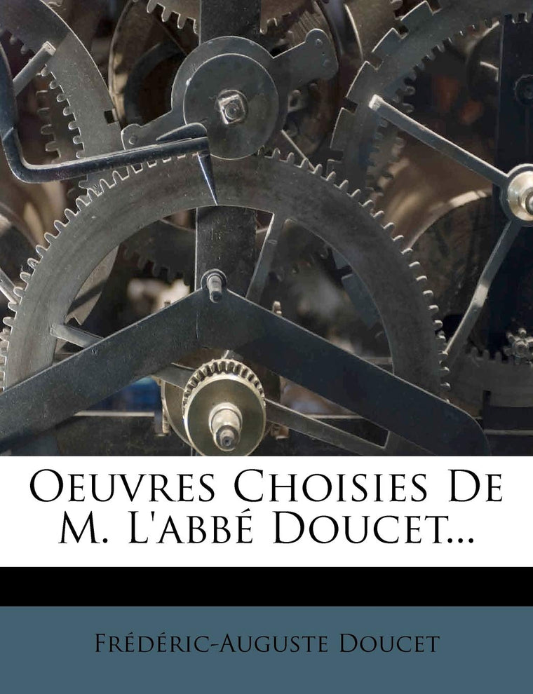 Oeuvres Choisies De M. L'abbé Doucet... (French Edition)