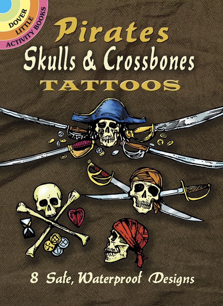 Pirates Skulls, & Crossbones Tattoos (Dover Little Activity Books: Pirates)