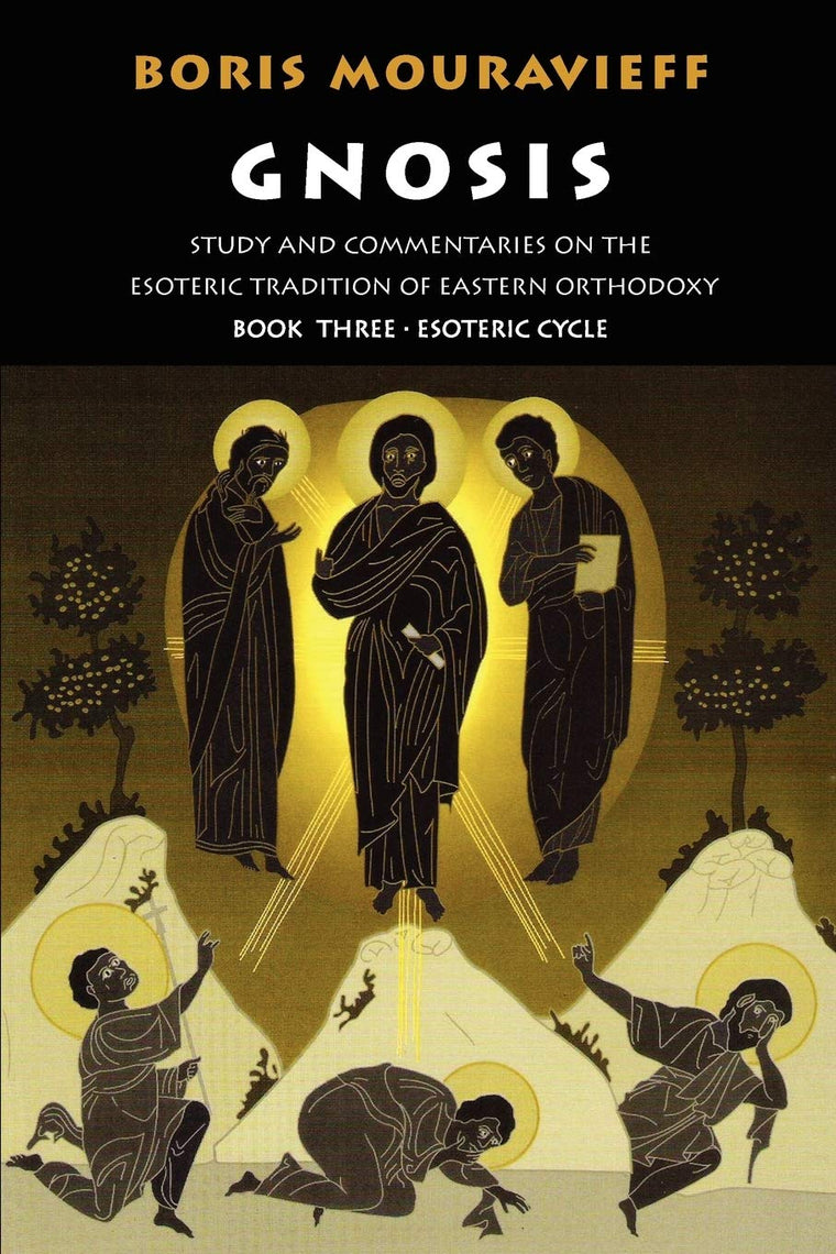 Gnosis Book Three, the Esoteric Cycle: Study and Commentaries on the Esoteric Tradition of Eastern Orthodoxy
