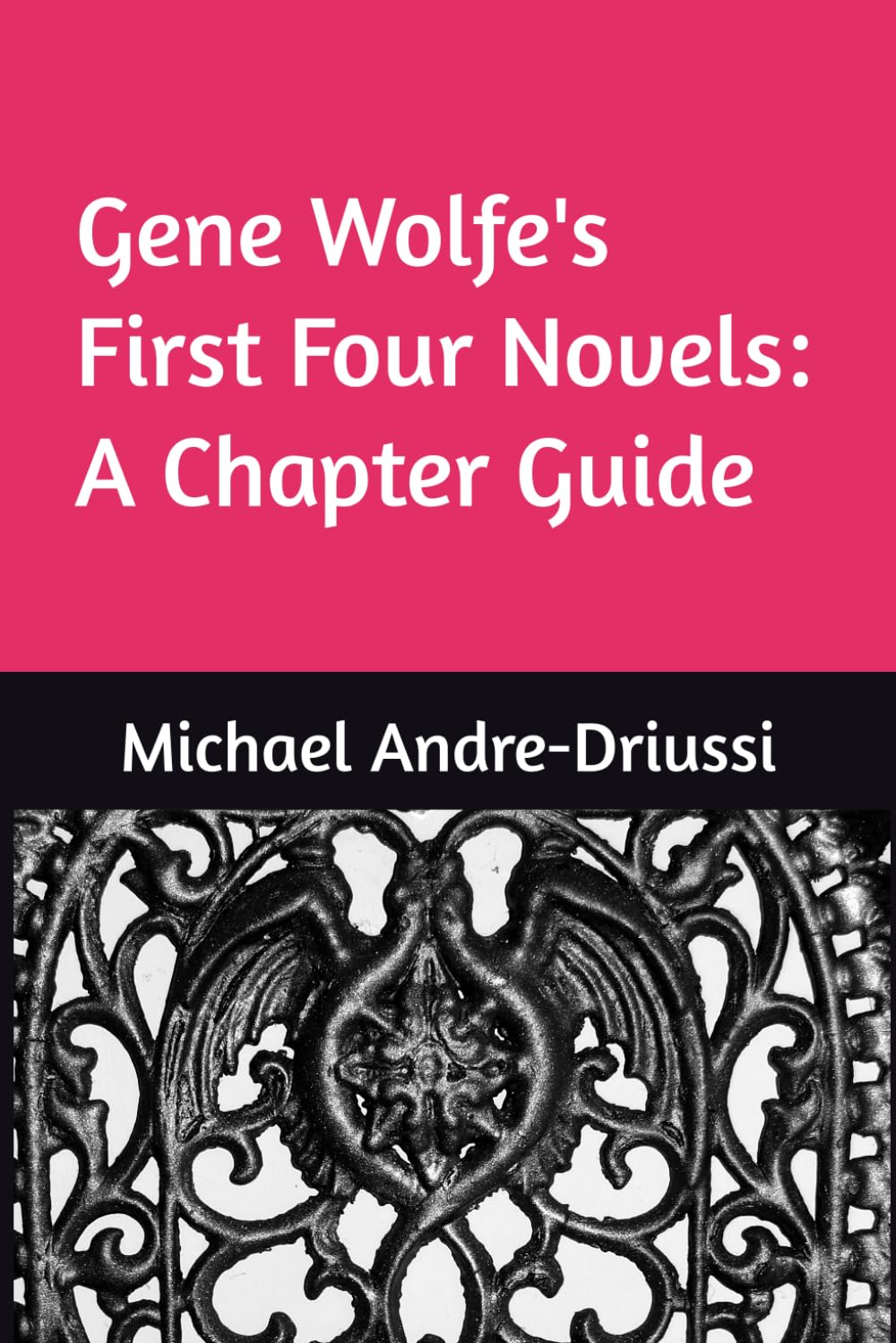 Gene Wolfe's First Four Novels: A Chapter Guide