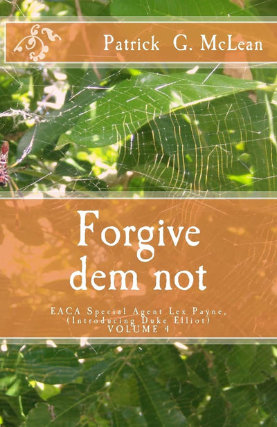 Forgive dem not: EACA Special Agent Lex Payne, (Introducing Duke Elliot)