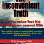 The Real Inconvenient Truth: Its Warming: but its Not CO2: The case for human-caused global warming and climate change is based on lies, deceit, and manipulation