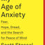 My Age of Anxiety: Fear, Hope, Dread, and the Search for Peace of Mind