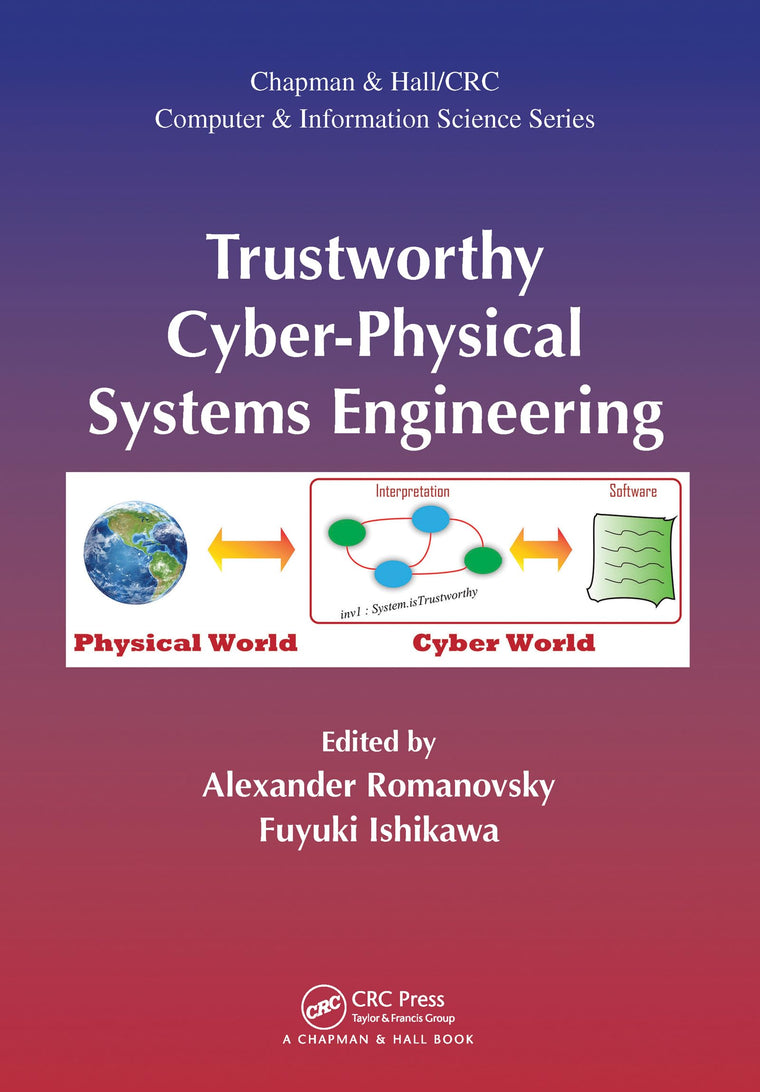 Trustworthy Cyber-Physical Systems Engineering (Chapman & Hall/CRC Computer and Information Science Series)