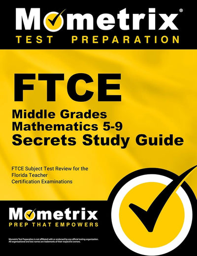 FTCE Middle Grades Mathematics 5-9 Secrets Study Guide: FTCE Subject Test Review for the Florida Teacher Certification Examinations