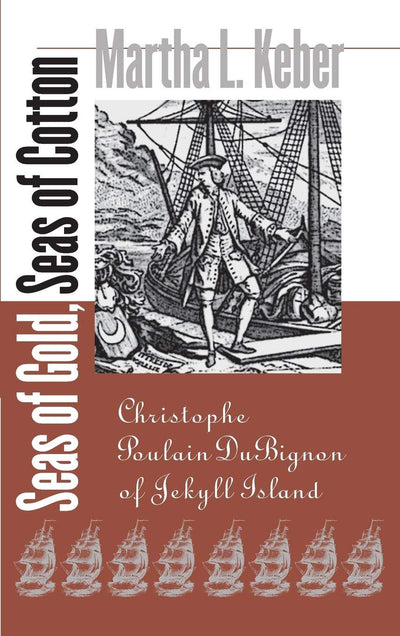 Seas of Gold, Seas of Cotton: Christophe Poulain DuBignon of Jekyll Island