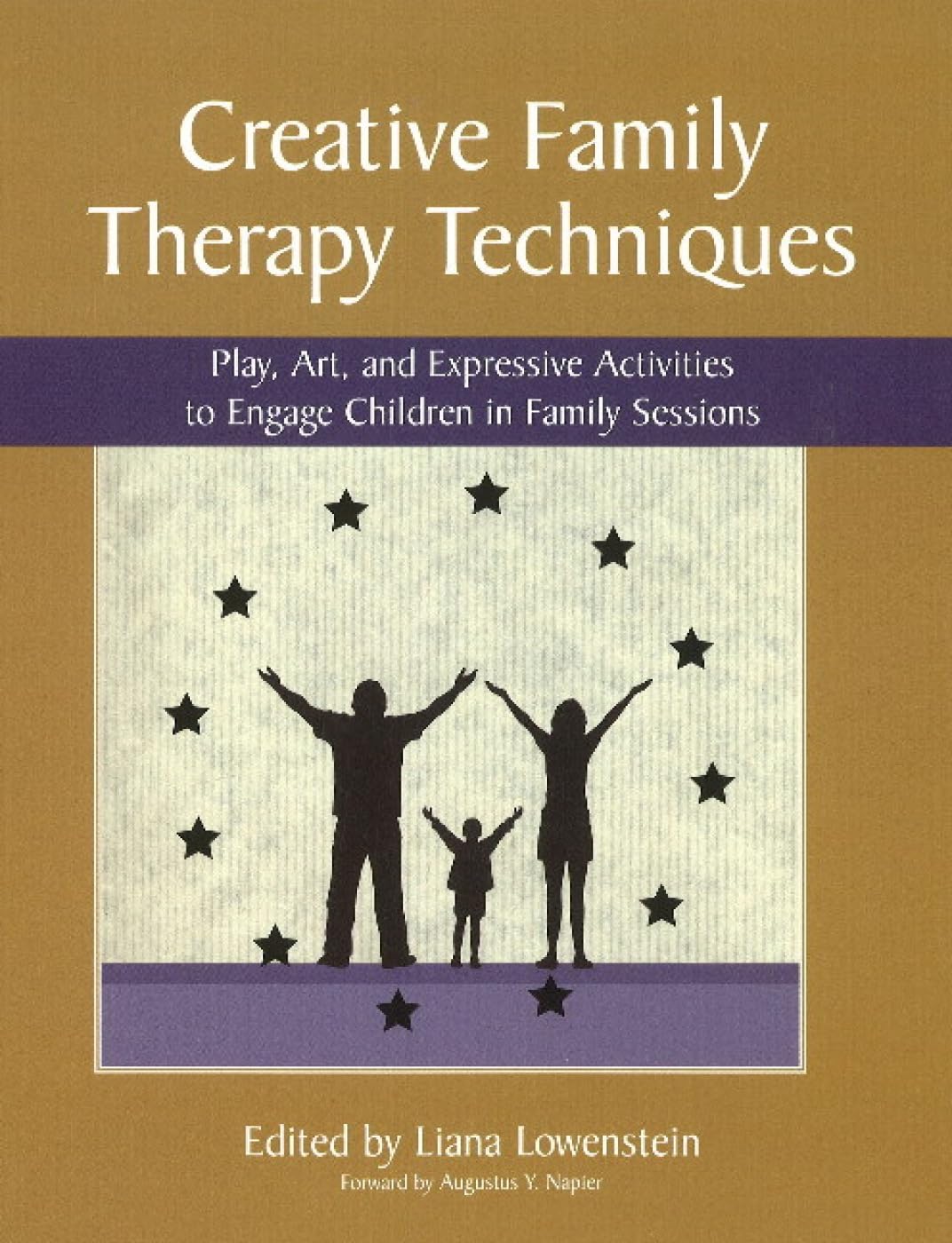 Creative Family Therapy Techniques: Play, Art, and Expressive Activities to Engage Children in Family Sessions