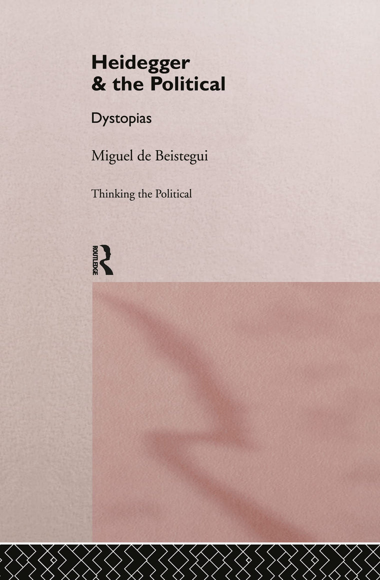 Heidegger and the Political: Dystopias (Thinking the Political)