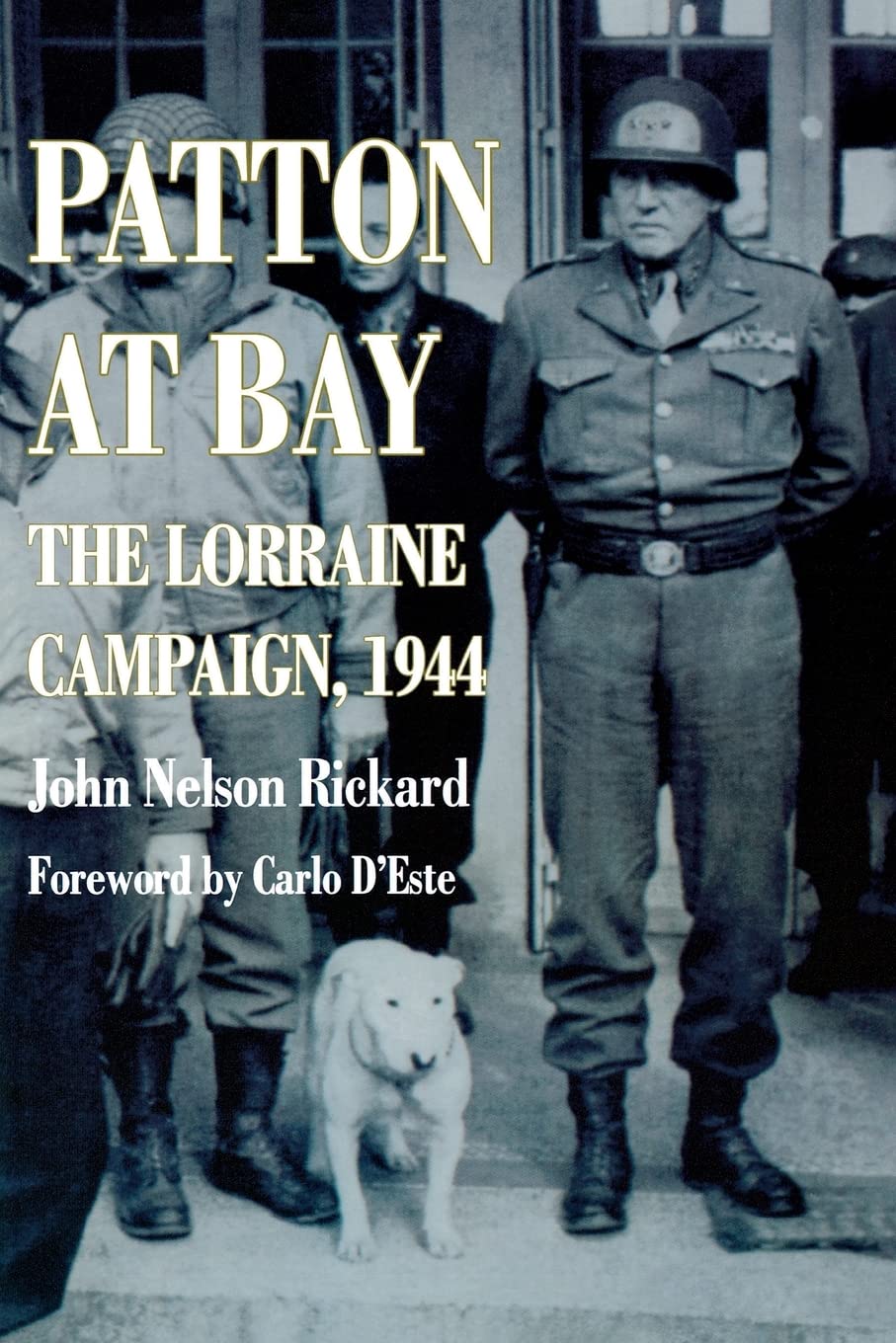 Patton At Bay: The Lorraine Campaign, 1944 by Rickard, John