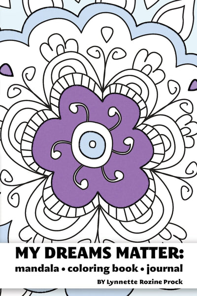 My Dreams Matter: Mandala Coloring Book Journal: Inspiration Guide and Motivational Tool