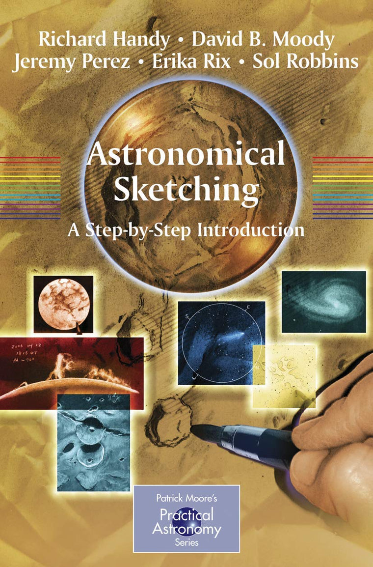 Astronomical Sketching: A Step-by-Step Introduction (The Patrick Moore Practical Astronomy Series)