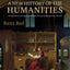 A New History of the Humanities: The Search for Principles and Patterns from Antiquity to the Present