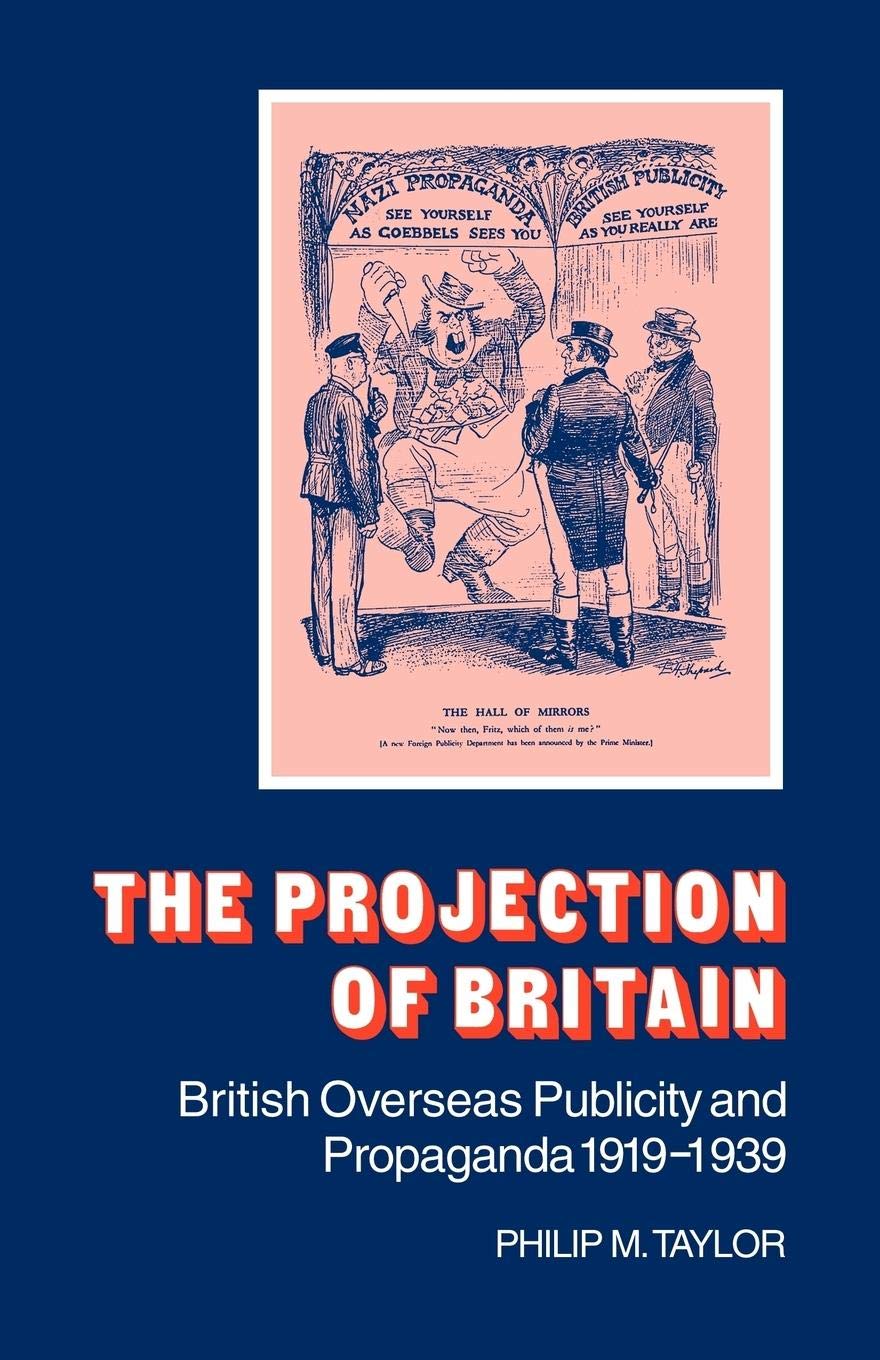 The Projection of Britain: British Overseas Publicity and Pr