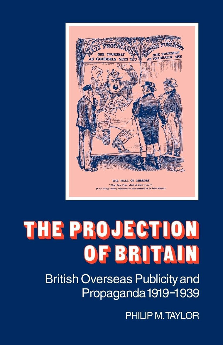 The Projection of Britain: British Overseas Publicity and Pr
