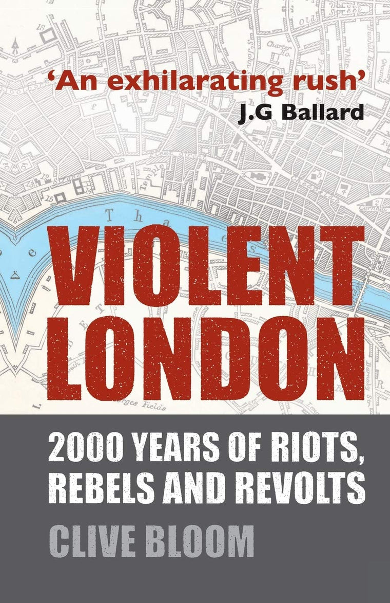 Violent London: 2000 Years of Riots, Rebels and Revolts