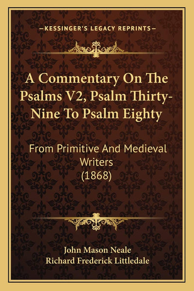 A Commentary On The Psalms V2, Psalm Thirty-Nine To Psalm Eighty: From Primitive And Medieval Writers (1868)