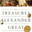 The Treasures of Alexander the Great: How One Man's Wealth Shaped the World (Onassis Series in Hellenic Culture)