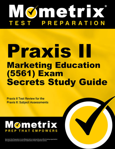 Praxis II Marketing Education (5561) Exam Secrets Study Guide: Praxis II Test Review for the Praxis II: Subject Assessments (Mometrix Secrets Study Guides)