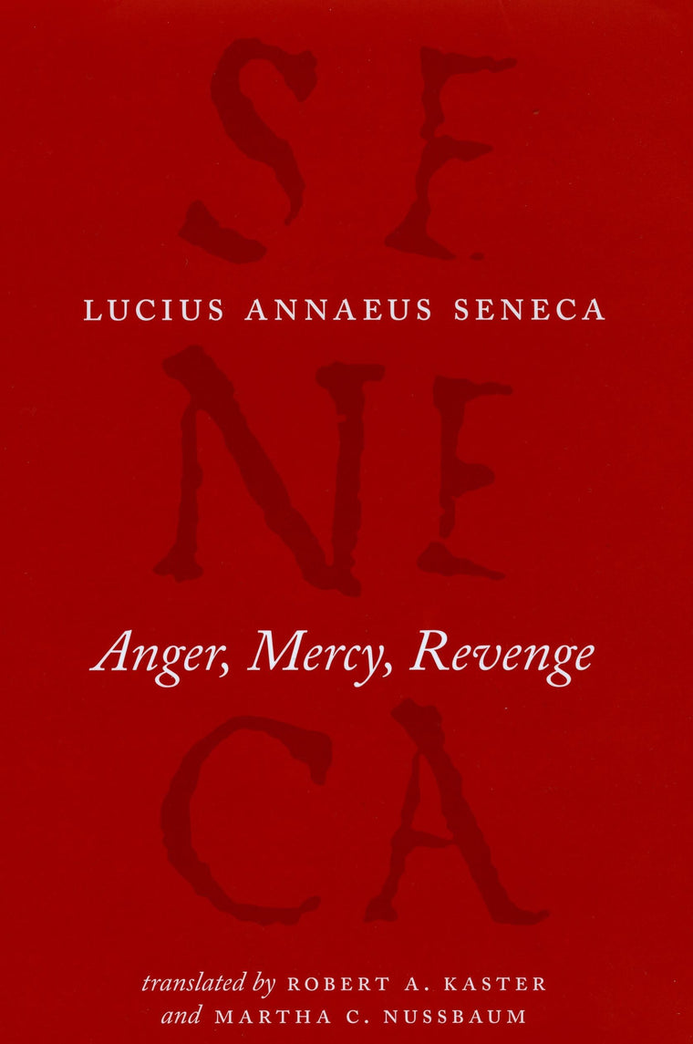 Anger, Mercy, Revenge (The Complete Works of Lucius Annaeus Seneca)