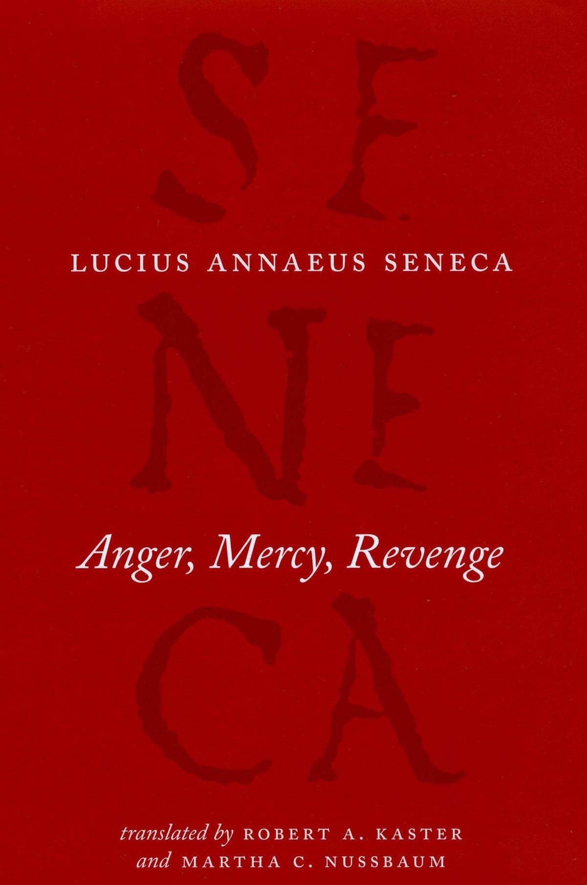 Anger, Mercy, Revenge (The Complete Works of Lucius Annaeus Seneca)