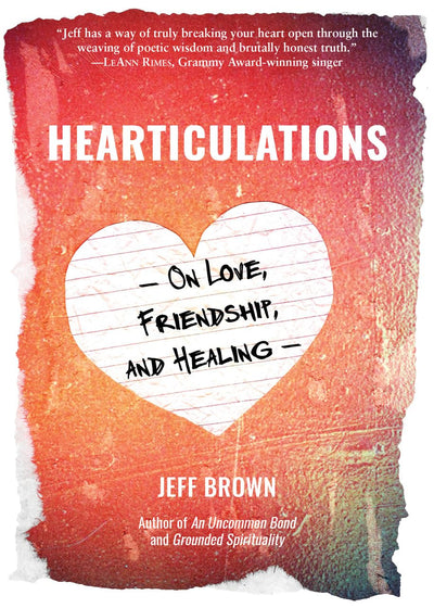 Hearticulations: On Love, Friendship & Healing: On Love, Fri