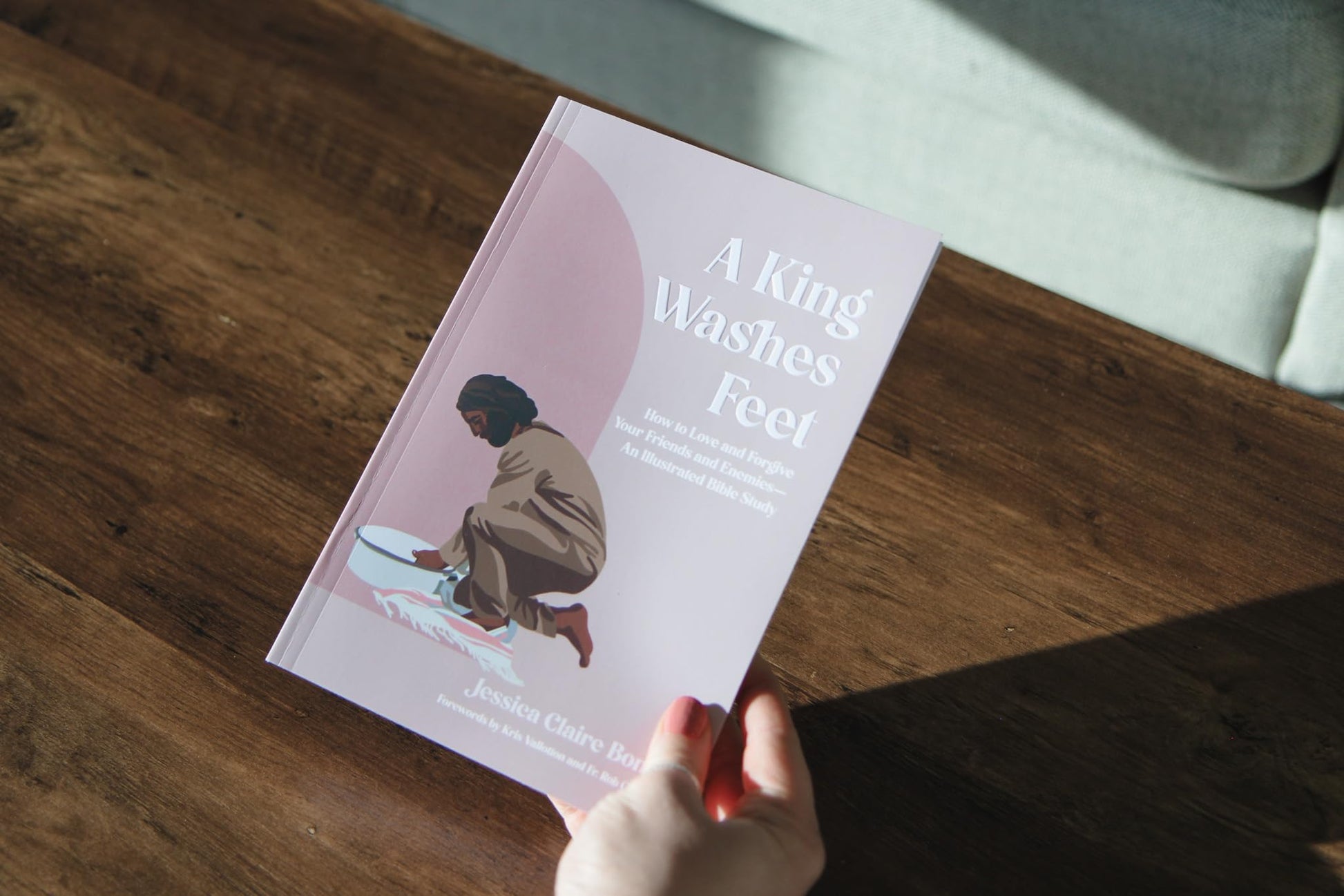 A King Washes Feet: How to Love and Forgive Your Friends and Enemies-An Illustrated Bible Study