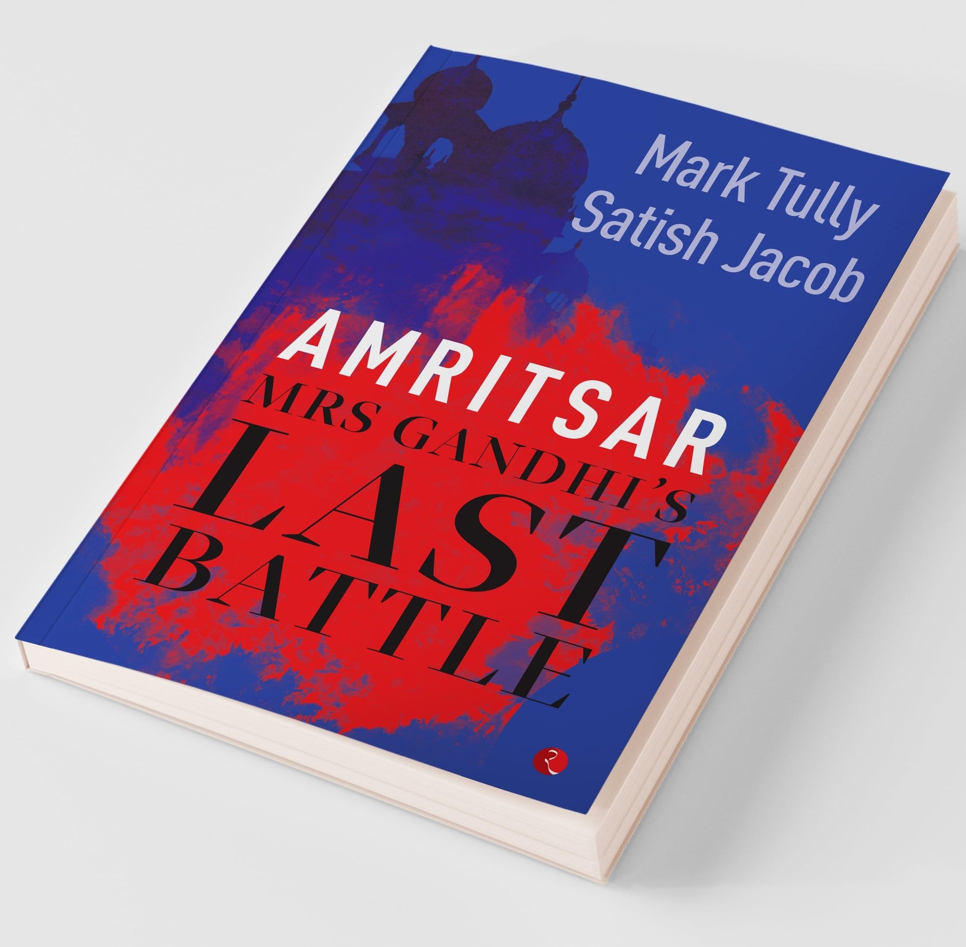 Amritsar: Mrs Gandhi's Last Battle