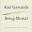 Being Mortal: Medicine and What Matters in the End