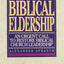 Biblical Eldership: An Urgent Call to Restore Biblical Church Leadership