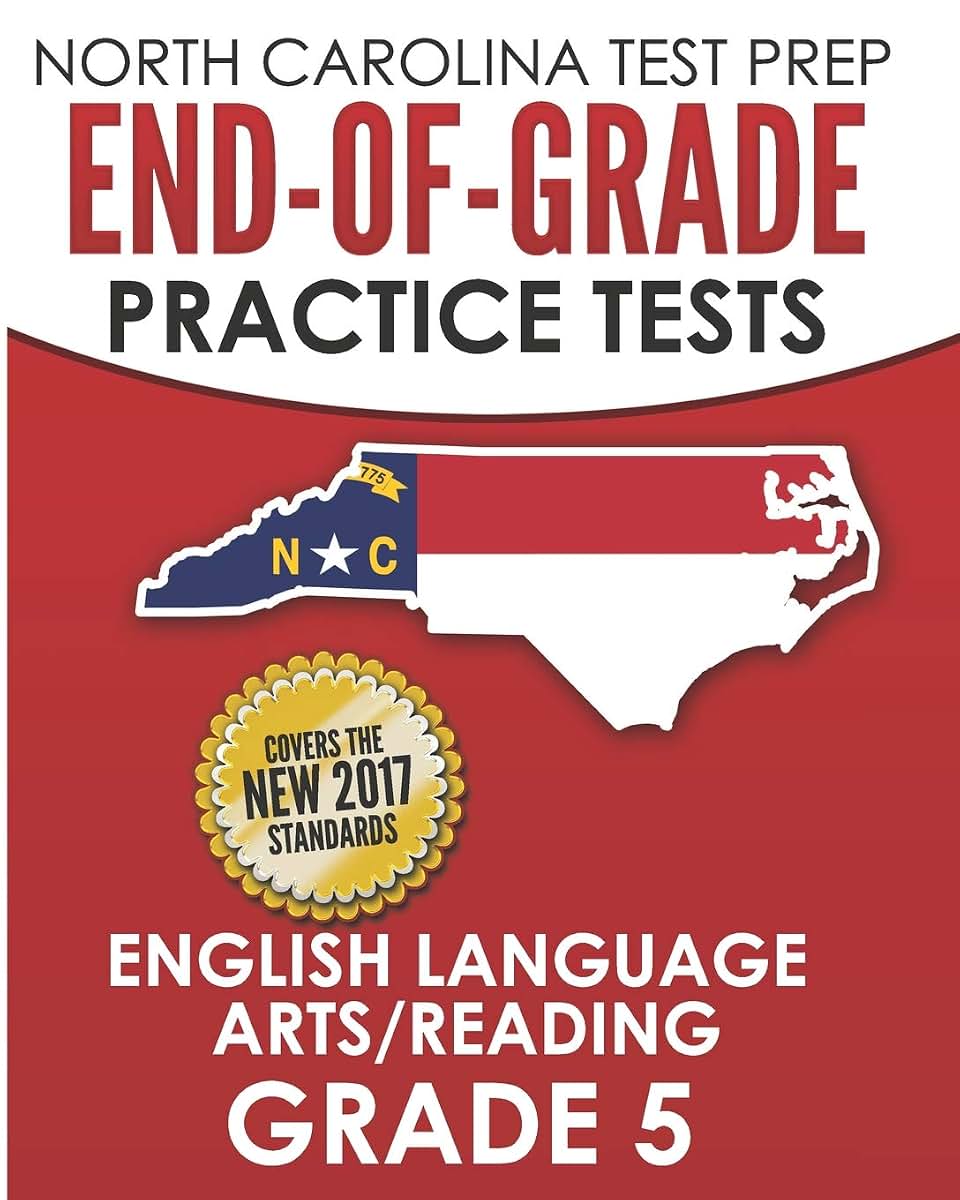 NORTH CAROLINA TEST PREP End-of-Grade Practice Tests English Language Arts/Reading Grade 5: Preparation for the End-of-Grade ELA/Reading Tests
