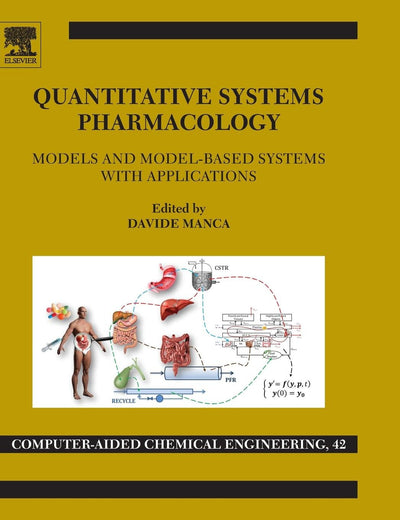 Quantitative Systems Pharmacology: Models and Model-Based Systems with Applications (Volume 42) (Computer Aided Chemical Engineering, Volume 42)