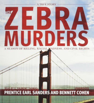 The Zebra Murders: A Season of Killing, Racial Madness, and Civil Rights