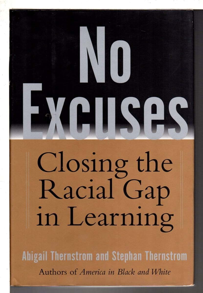 No Excuses: Closing the Racial Gap in Learning by Thernstrom