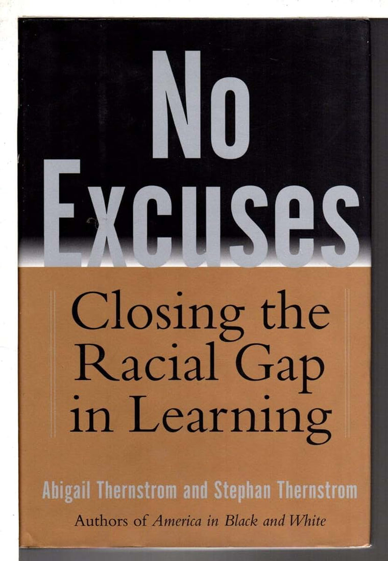 No Excuses: Closing the Racial Gap in Learning by Thernstrom