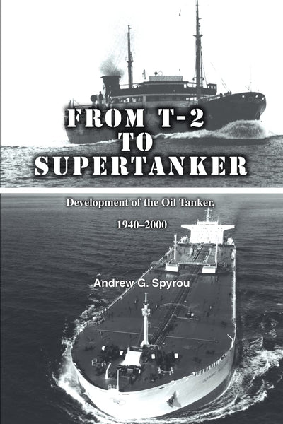 From T-2 to Supertanker: Development of the Oil Tanker, 19402000