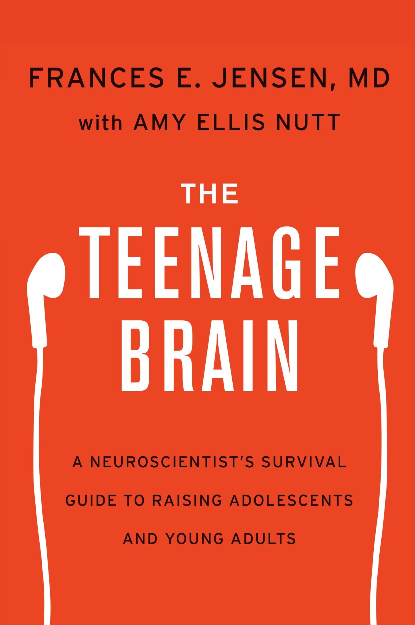 The Teenage Brain: A Neuroscientist's Survival Guide to Rais